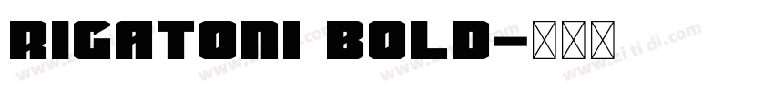 Rigatoni Bold字体转换